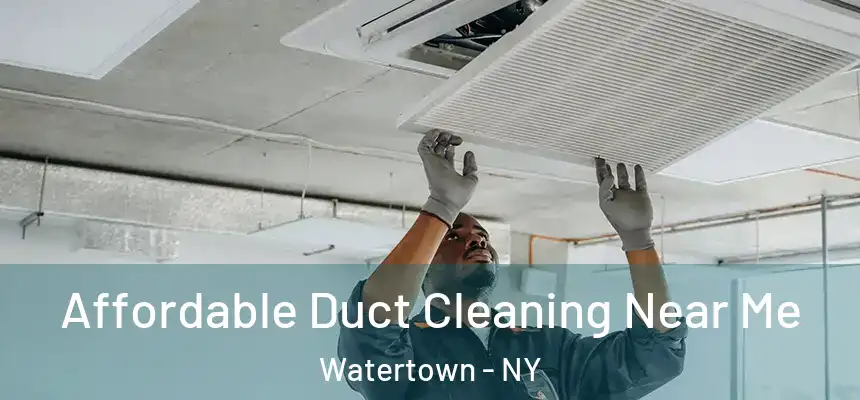  Affordable Duct Cleaning Near Me Watertown - NY