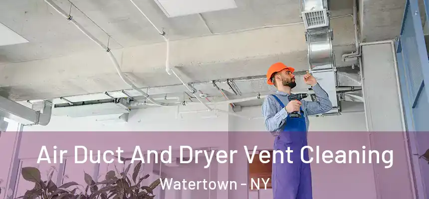  Air Duct And Dryer Vent Cleaning Watertown - NY