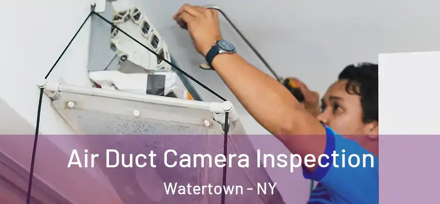  Air Duct Camera Inspection Watertown - NY