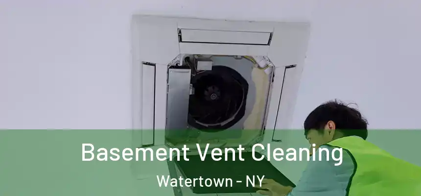 Basement Vent Cleaning Watertown - NY