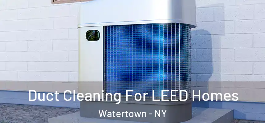 Duct Cleaning For LEED Homes Watertown - NY