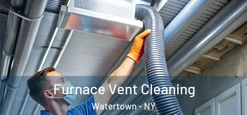  Furnace Vent Cleaning Watertown - NY