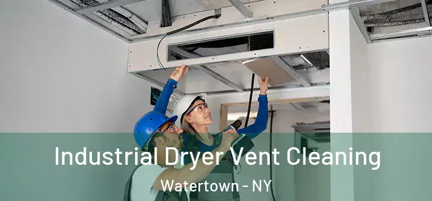 Industrial Dryer Vent Cleaning Watertown - NY