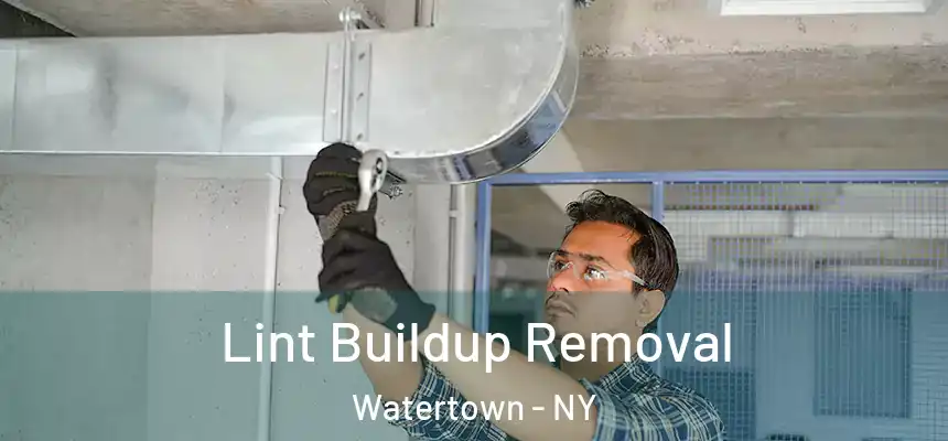  Lint Buildup Removal Watertown - NY