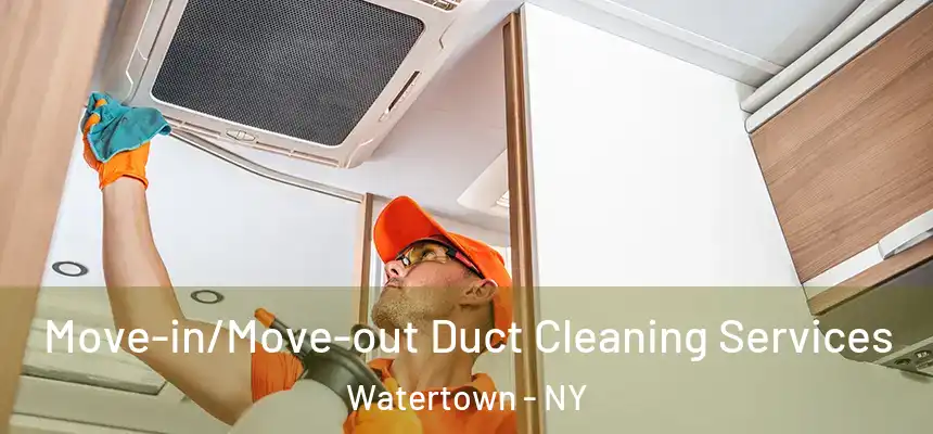 Move-in/Move-out Duct Cleaning Services Watertown - NY