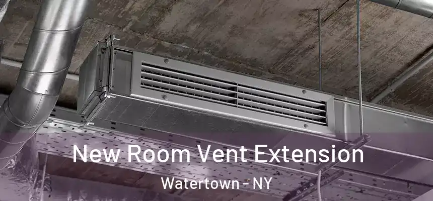  New Room Vent Extension Watertown - NY