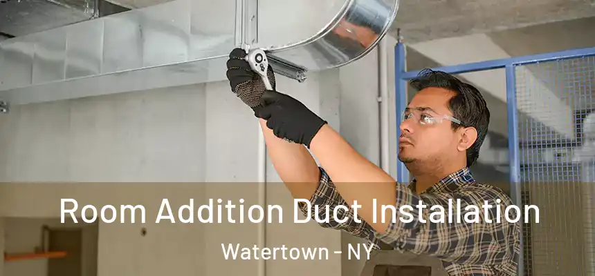  Room Addition Duct Installation Watertown - NY
