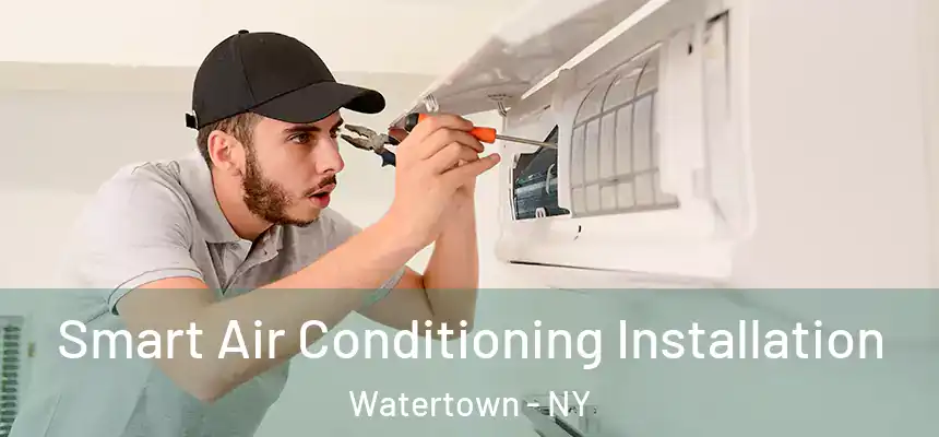  Smart Air Conditioning Installation Watertown - NY