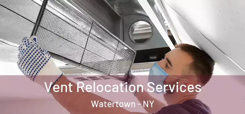  Vent Relocation Services Watertown - NY