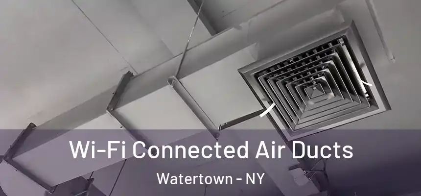  Wi-Fi Connected Air Ducts Watertown - NY